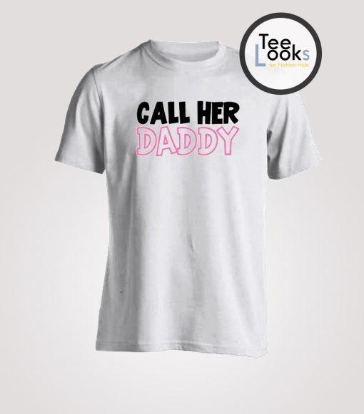 Call Her Daddy 2 T-shirt