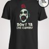 Captain Spaulding Dont Ya Like Clowns T-shirt