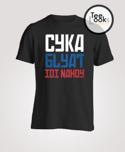 Cyka  Blyat Idi Nahoy T-shirt