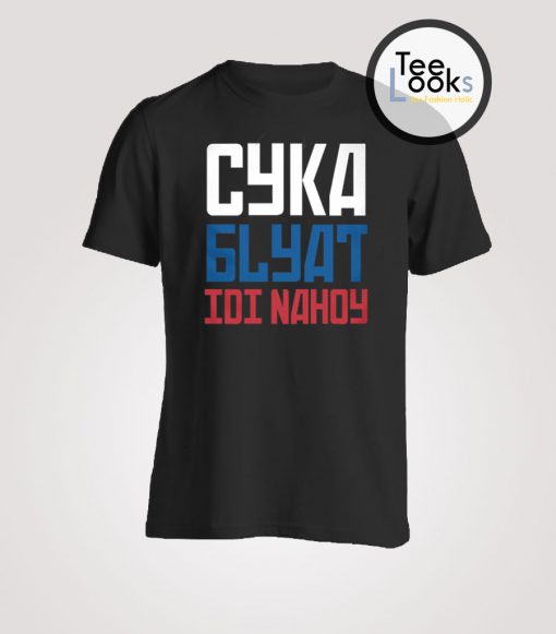 Cyka  Blyat Idi Nahoy T-shirt
