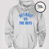 Detroit Vs Refs Hoodie