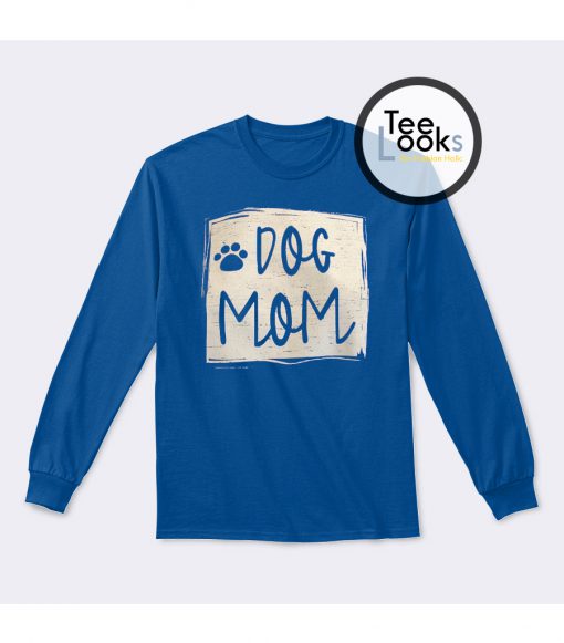 Dog Mom Poster Sweatshirt