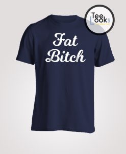 Fat Bitch T-shirt