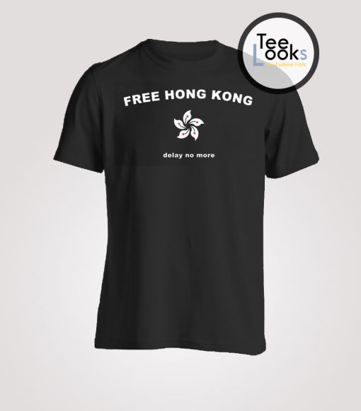 Free Hong Kong Now no Delay T-shirt