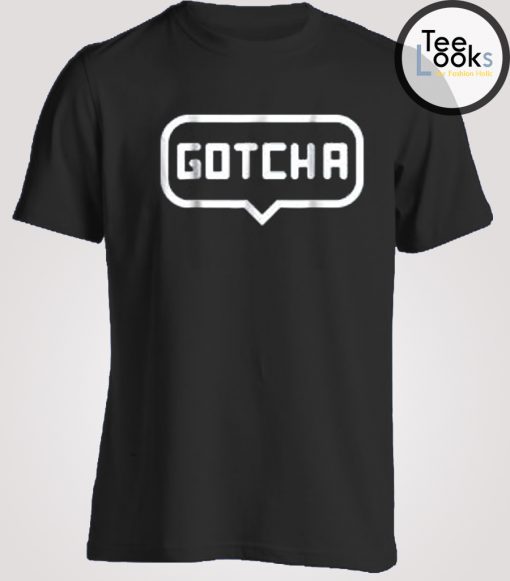 Gotcha T-shirt