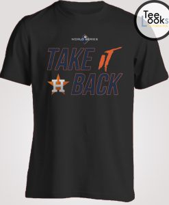 Houston Astros Take It Back T-shirt