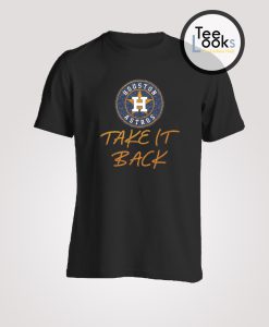 Houston Astros Take It Back T-shirt