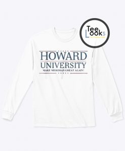 Howard Univerity Great Again Sweatshirt