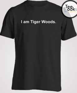 I Am Tiger Woods T-shirt