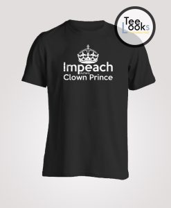Impeach Clown Prince T-Shirt