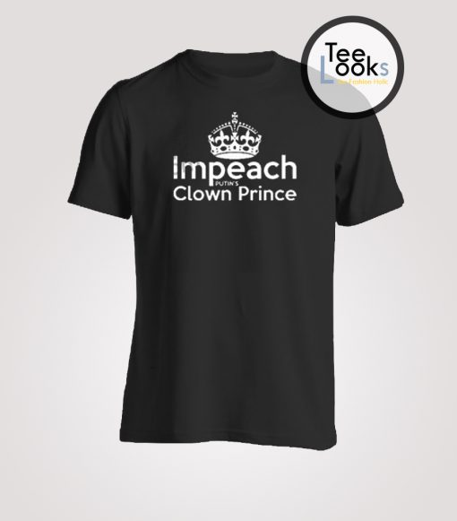 Impeach Clown Prince T-Shirt