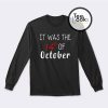 It was the 14th of october Sweatshirt