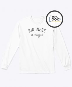 Kindness Is Magic Sweatshirt