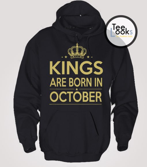 Kings Are Born In October Hoodie