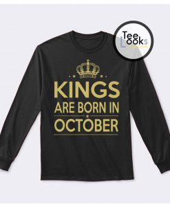 Kings Are Born In October Sweatshirt