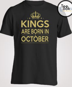 Kings Are Born In October T-shirt