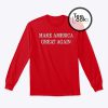 Make America Great Again Sweatshirt