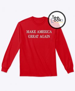 Make America Great Again Sweatshirt