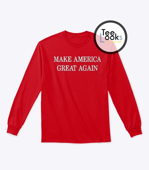 Make America Great Again Sweatshirt