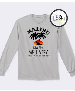 Malibu Makes Me Happy Sweatshirt