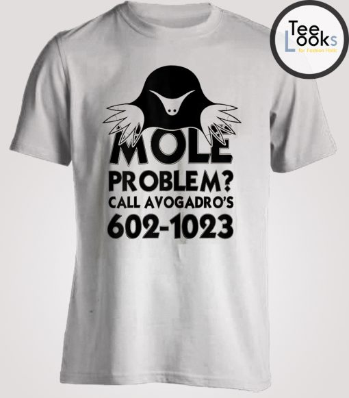 Mole Problem Call Avogadros T-shirt