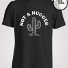 Not A Hugger T-shirt