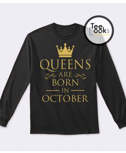 Queens Are Born October Sweatshirt