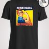 Rosie Neverthless She Peristed T-shirt