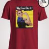 Rosie The Riveter We Can Do It Posters T-Shirt