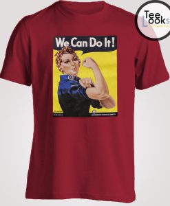 Rosie The Riveter We Can Do It Posters T-Shirt