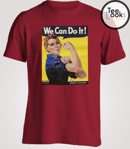 Rosie The Riveter We Can Do It Posters T-Shirt