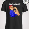 Rosie The Riveter We Can Do It T-Shirt