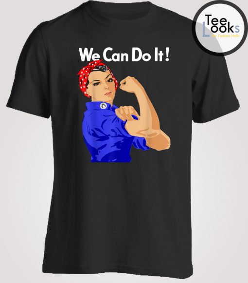 Rosie The Riveter We Can Do It T-Shirt