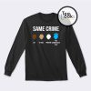 Same Crime Sweatshirt