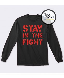 Stay In The Fight Sweatshirt