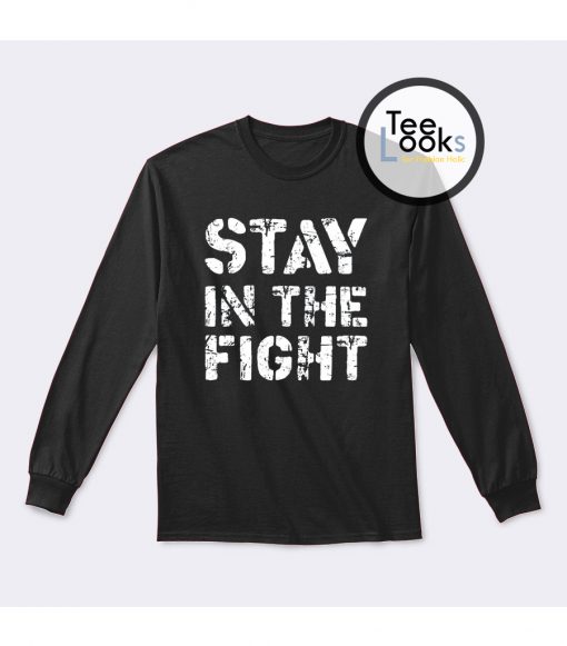 Stay In The Fight White Sweatshirt