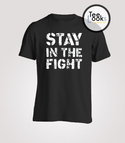 Stay In The Fight White T-shirt