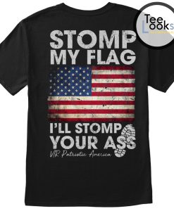 Stomp My Flag Stomp Your Ass Back T-shirt