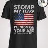 Stomp My Flag Stomp Your Ass T-shirt