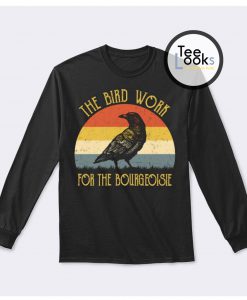 The Bird Work For The Bourgeoisie Vintage Sweatshirt