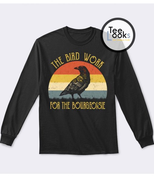 The Bird Work For The Bourgeoisie Vintage Sweatshirt