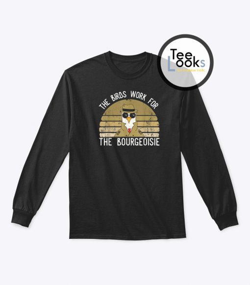 The Birds Work For The Bourgeoisie Vintage Sweatshirt