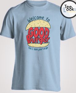 Welcome To Good Burger T-shirt