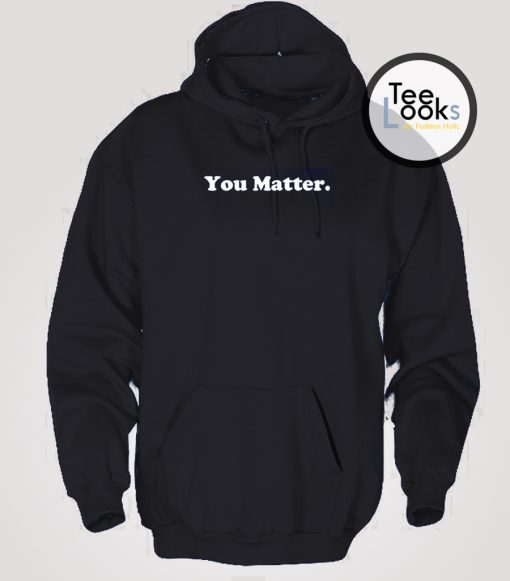 You Matter White Text Hoodie