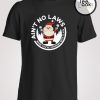 Ain't No Laws When You're Drinking With Claus T-Shirt