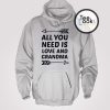 All You Need is Love and Grandma Hoodie