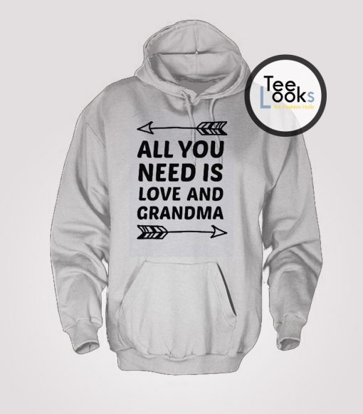 All You Need is Love and Grandma Hoodie