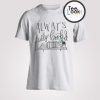 Always Fully Booked tote Shirt