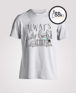 Always Fully Booked tote Shirt