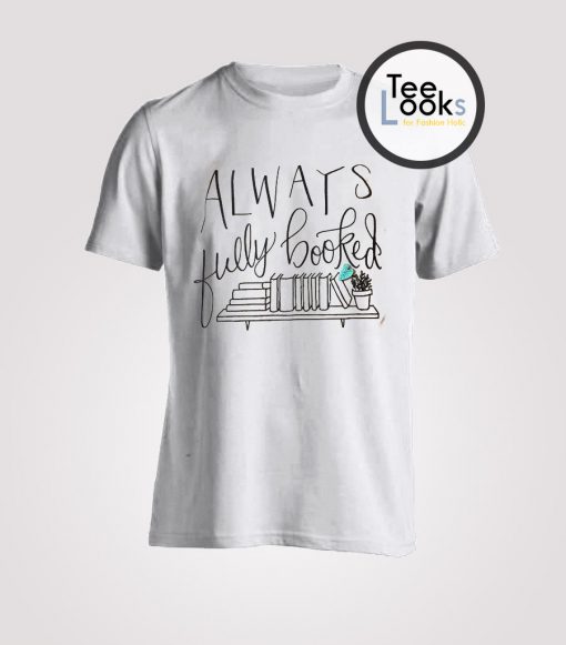 Always Fully Booked tote Shirt